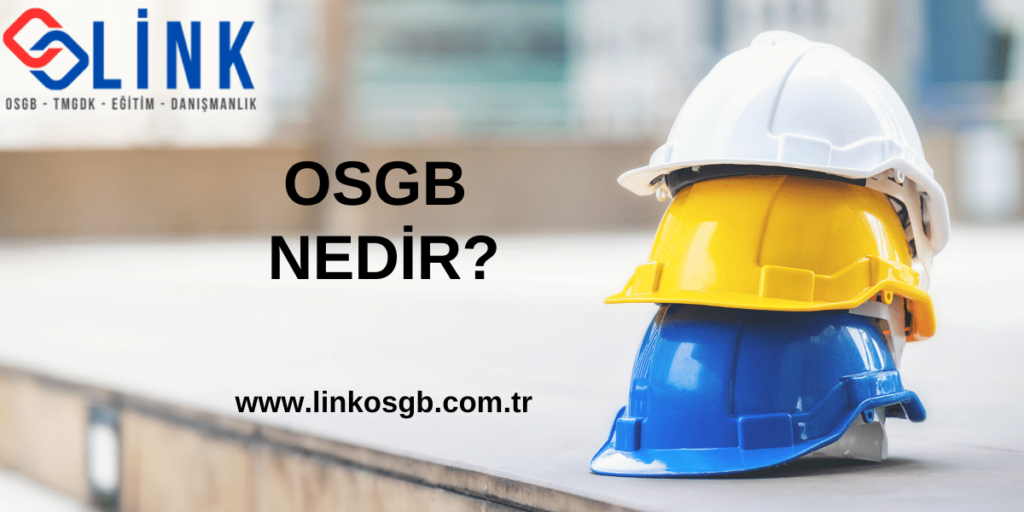 OSGB AÇILIMI – OSGB NEDİR? – Link OSGB