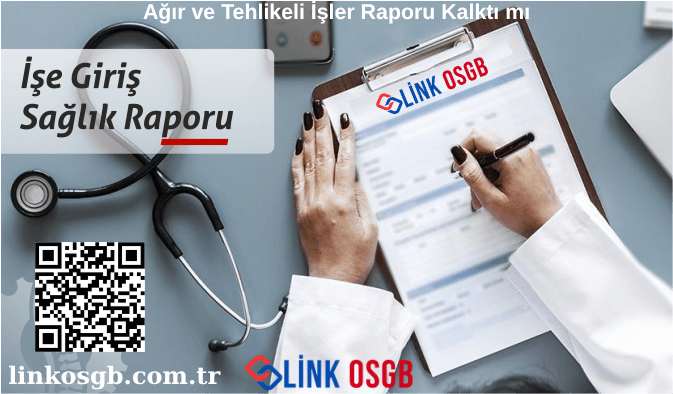 Ağır ve Tehlikeli İşler Raporu Kalktı mı