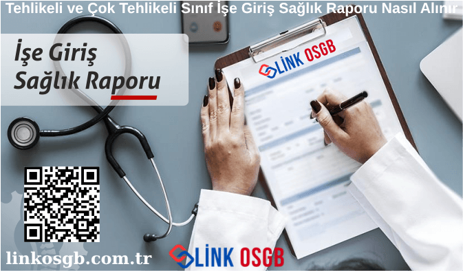 Tehlikeli ve Çok Tehlikeli Sınıf İşe Giriş Sağlık Raporu Nasıl Alınır